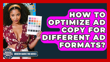 How To Optimize Ad Copy For Different Ad Formats? - Modern Marketing Moves