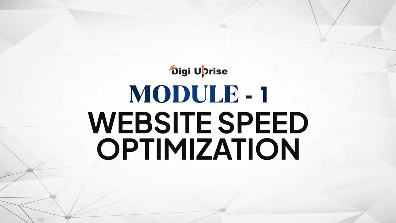 Website Speed Optimization Tutorial | How to Speed Up Your Site | Module 1