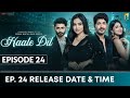 Haal e Dil Episode 24 Release Date &amp; Time | Haale Dil Episode 24 Full Episode | Hale Dil Episode 24