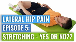Episode 5 - Lateral Hip Pain: Stretches