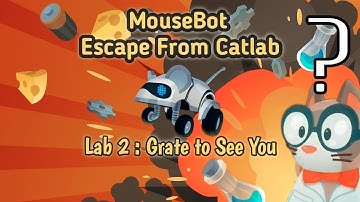 MouseBot Escape From Catlab Lab 2 : Grate to See You