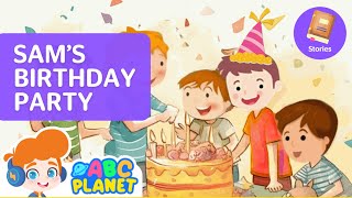 Sam's Birthday Party | Read Aloud Kids Books + Comprehension Quiz | #abcplanetkids #storybooks