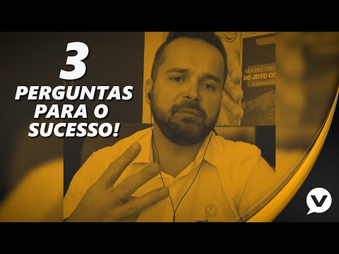 3 Perguntas para o sucesso!