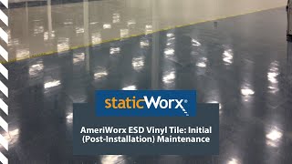 AmeriWorx ESD Vinyl Tile: Initial (Post-Installation) Maintenance