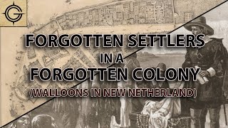 Walloons in New Netherland: Forgotten Settlers in a Forgotten Colony