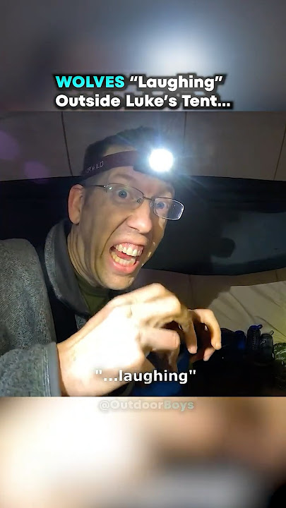 WOLVES Laughing Outside Luke's Tent... 🐺 (@OutdoorBoys )