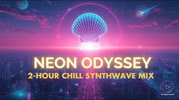 Neon Odyssey: Dawn to Dusk | 2-Hour Chill Synthwave Mix | Retro Cyber Dream Music for Night Drives