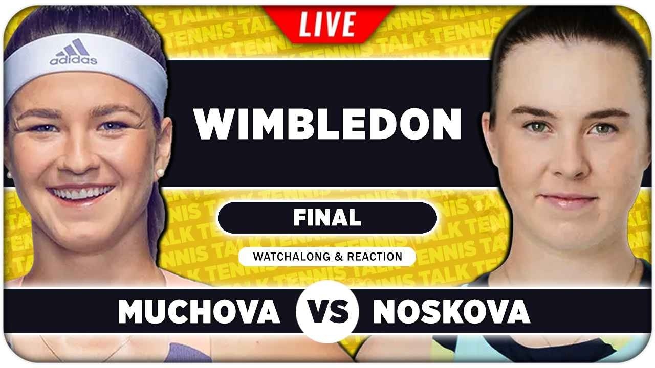 MUCHOVA vs NOSKOVA • Wimbledon 2026 Final • LIVE Tennis Watchalong