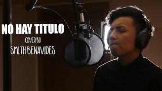 Video thumbnail of "J Balvin - No hay título [Cover Smith Benavides]"