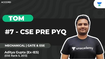 CSE PRE PYQ | TOM  | L7 | Aditya Gupta | Unacademy Accord GATE & ESE - ME, CE, CH