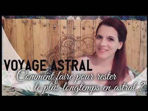 Astral travel #7- How to stay as long as possible in Astral?