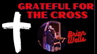 Grateful For The Cross  Brian Wells worship 