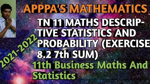 TN 11 BUSINESS MATHS DESCRIPTIVE STATISTICS AND PROBABILITY (EXERCISE 8.2 7th SUM)/#APPAS
