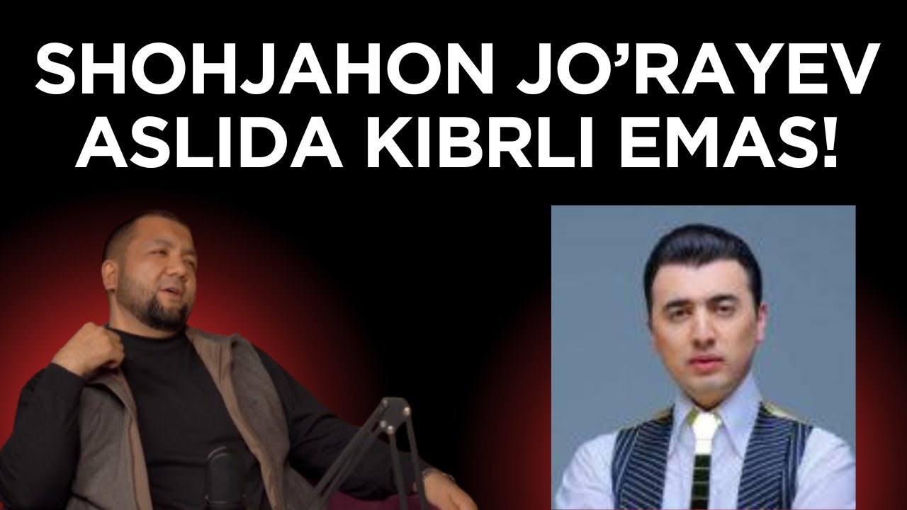 SHOHJAHON JO’RAYEV ASLIDA KIBRLI EMAS! 