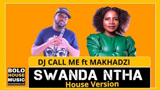 Swanda Ntha - DJ Call Me ft Makhadzi (House Version)