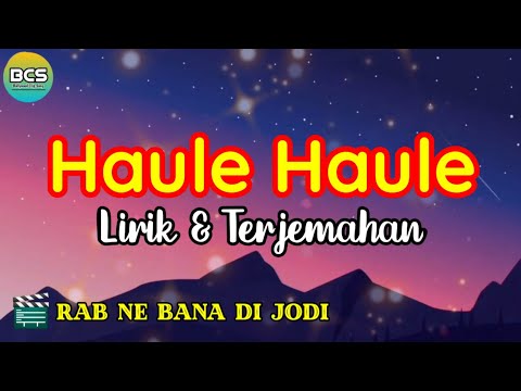 Haule Haule Lirik dan Terjemahan l Rab Ne Bana Di Jodi