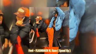 Favé - FLASHBACK ft. Gazo ( SPEED UP )