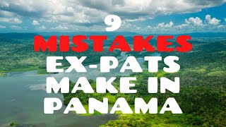 9 Mistakes New Expats Make in Panama