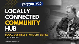 Information Episode 29: Local Business Spotlight Series - Sentry Group Guide