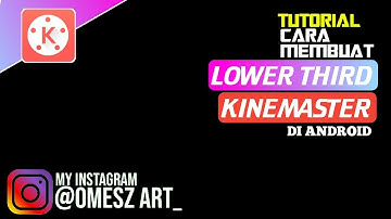 tutorial cara membuat LOWER THIRD di android |kinemaster