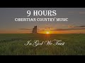 9 Hours of Beautiful Christian Country Music - In God We Trust by Lifebreakthrough