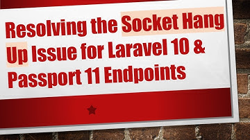 Resolving the Socket Hang Up Issue for Laravel 10 & Passport 11 Endpoints