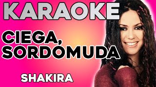 Shakira - Ciega, Sordomuda (KARAOKE)