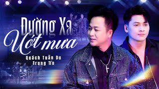 Đường Xa Ướt Mưa - Quách Tuấn Du & Trung Tín | Live Band #PhongTraKhongTen