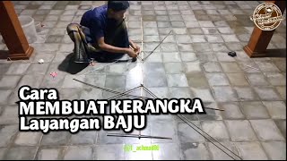 Cara MEMBUAT KERANGKA Layangan BAJU - T Achmad Nyoba CHANNEL