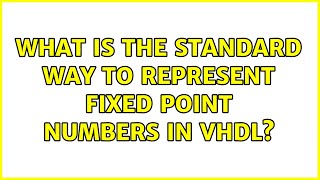 What is the standard way to represent fixed point numbers in VHDL (2 Solutions!!)