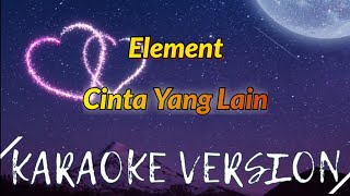 Element - Cinta Yang Lain Karaoke