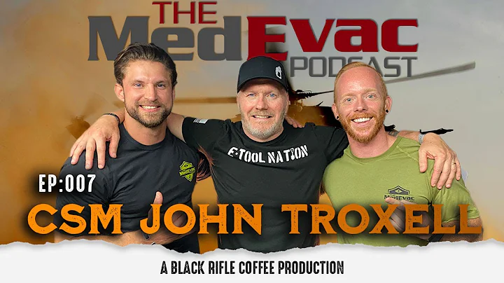 The Medevac Podcast: Ep 007 CSM (Ret) John Troxell...