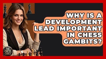 Why Is A Development Lead Important In Chess Gambits? - The Chess Codex