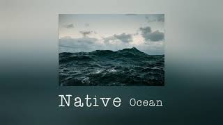 Native - Ocean  lyrics