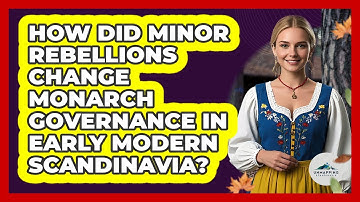 How Did Minor Rebellions Change Monarch Governance In Early Modern Scandinavia?