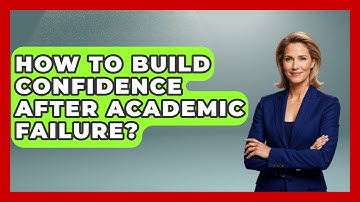 How To Build Confidence After Academic Failure? - The Personal Growth Path