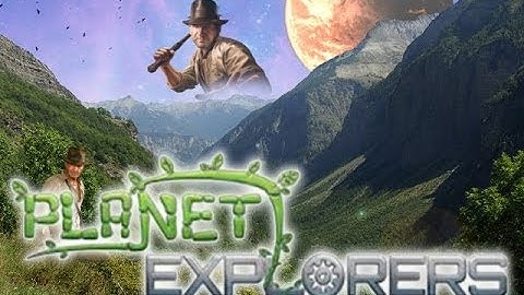 Planet Explorers Ep. 7 - "THE PLAN!"