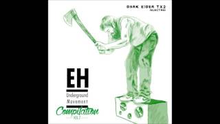 EH Underground Movement Compilation Vol. II - 6/10 DARK EIDER TX2 (Electro)