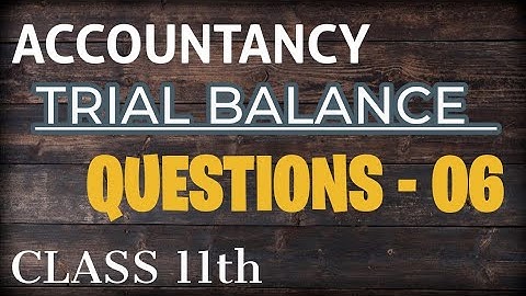 TRIAL BALANCE AND ERRORS CLASS 11 TH ACCOUNTANCY CHAPTER NO -15 QUESTION NO -06#COMMERCE##CBSE##JAC#