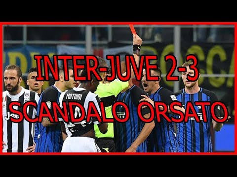 LO SCANDALO DI ORSATO! (INTER JUVE 2-3)