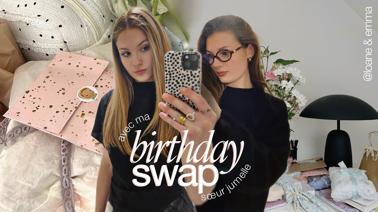birthday SWAP avec ma soeur jumelle || ep. 3