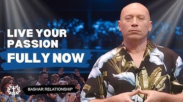 Bashar Relationship | Activate Your Highest Frequency by Living Your Passion Fully