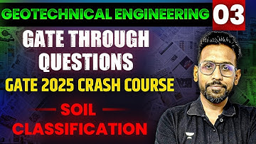SOIL CLASSIFICATION🔥| GEOTECHNICAL ENGINEERING | GATE 2025 CRASH COURSE | ( GTQ ) Abhishek Sir