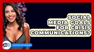 Social Media Goals For Crisis Communications? - Everyday-Networking