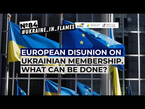 Ukraine in Flames #84: European (dis)Union on Ukrainian membership. What can be done?