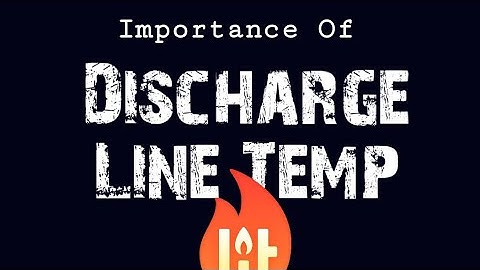 HVAC - Discharge Line Temperature In Refrigeration Systems