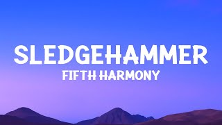 @fifthharmony  - Sledgehammer (Lyrics)