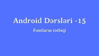 Android Dərsləri 15 - Fontların tətbiqi screenshot 2