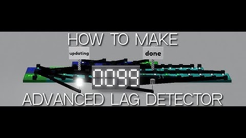 how to make an advanced lag detector | Build Logic