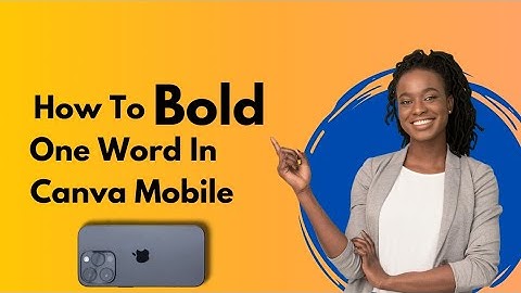 How to bold one word in Canva Mobile